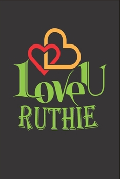 Paperback I Love You Ruthie: Fill In The Blank Book To Show Love And Appreciation To Ruthie For Ruthie's Birthday Or Valentine's Day To Write Reaso Book