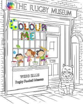 Paperback The Rugby Museum - Colour Me: The Webb Ellis Rugby Football Museum Colouring Book