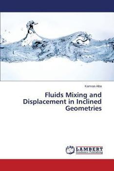 Paperback Fluids Mixing and Displacement in Inclined Geometries Book