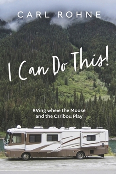 Paperback I Can Do This!: RVing Where the Moose and the Caribou Play Book