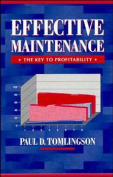 Hardcover Effective Maintenance: The Key to Profitability: A Manager's Guide to Effective Industrial Maintenance Management Book