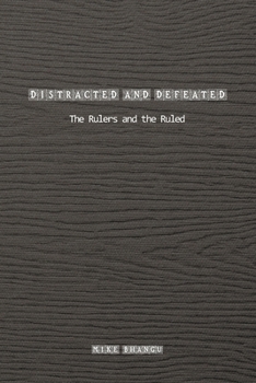 Paperback Distracted and Defeated: The Rulers and the Ruled Book