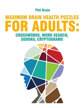 Paperback Maximum Brain Health Puzzles for Adults: crosswords, word search, sudoku, cryptograms Book