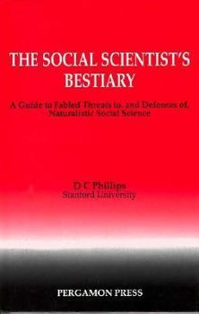 Hardcover The Social Scientist's Bestiary: A Guide to Fabled Threats To, and Defenses Of, Naturalistic Social Science Book