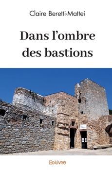 Paperback Dans l'ombre des bastions [French] Book
