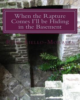 Paperback When the Rapture Comes I'll be Hiding in the Basement Book