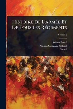 Histoire De L'armÃ(c)e Et De Tous Les RÃ(c)giments (French Edition)