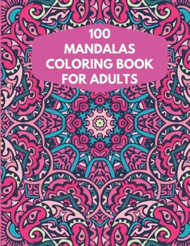 Paperback 100 Mandalas Coloring Book For Adults: 100 Mandala Coloring Pages for Inspiration, Relaxing Patterns Coloring Book