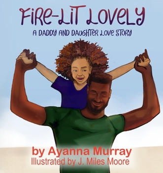 Paperback Fire-Lit Lovely: A Daddy and Daughter Love Story Book