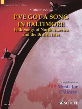 I've Got A Song In Baltimore - Folk Songs Of North America And The British Isles