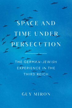 Paperback Space and Time Under Persecution: The German-Jewish Experience in the Third Reich Book