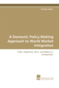 Paperback A Domestic Policy-Making Approach to World Market Integration Book
