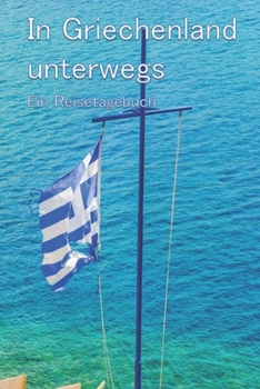 Paperback In Griechenland unterwegs - Ein Reisetagebuch [German] Book