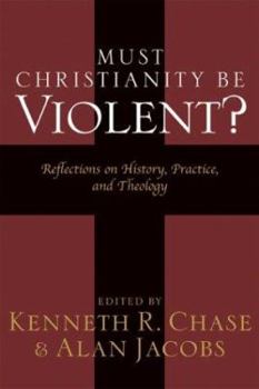 Paperback Must Christianity Be Violent?: Reflections on History, Practice, and Theology Book