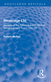 Paperback Stevenage Ltd: Aspects of the Planning and Politics of Stevenage New Town 1945-78 Book