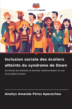 Paperback Inclusion sociale des écoliers atteints du syndrome de Down [French] Book