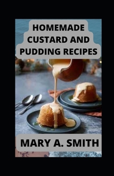 Paperback Homemade Custard and Pudding Recipes: Super-Pleasing Treats Book