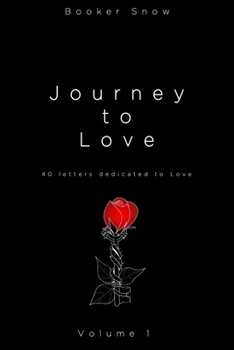 Paperback Journey To Love: 40 Letters Dedicated to Love Volume 1 Book