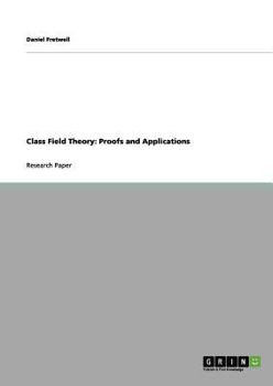 Paperback Class Field Theory: Proofs and Applications Book