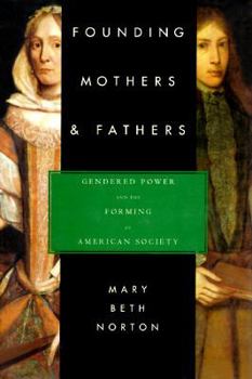 Hardcover Founding Mothers & Fathers: Gendered Power and the Forming of American Society Book