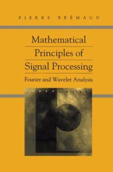 Paperback Mathematical Principles of Signal Processing: Fourier and Wavelet Analysis Book
