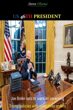 Paperback Us 46th President: Joe Biden sets to work on reversing Trump policies with executives' orders Book