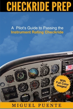 Paperback Checkride Prep: A Pilot's Guide to Passing the Instrument Rating Checkride (Airplane) Book