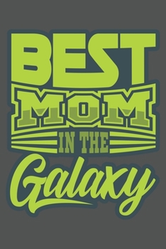 Best Mom In The Galaxy: Mama Mutti Geschenk Für Mutter Muttertag Dina5 Kariert Notizbuch Tagebuch Planer Notizblock Malheft Kladde Journal Strazze