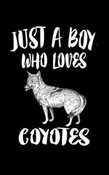 Just A Boy Who Loves Coyotes: Animal Nature Collection
