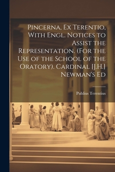 Paperback Pincerna, Ex Terentio, With Engl. Notices to Assist the Representation. (For the Use of the School of the Oratory). Cardinal [J.H.] Newman's Ed Book