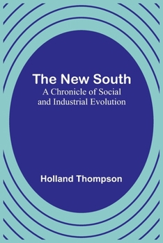 Paperback The New South: A Chronicle of Social and Industrial Evolution Book