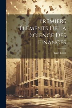 Paperback Premiers Éléments De La Science Des Finances [French] Book