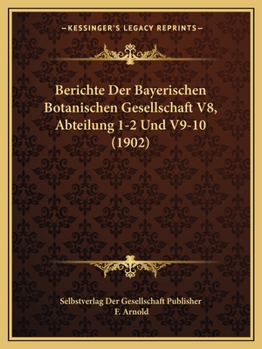 Paperback Berichte Der Bayerischen Botanischen Gesellschaft V8, Abteilung 1-2 Und V9-10 (1902) [German] Book