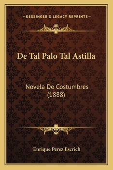 Paperback De Tal Palo Tal Astilla: Novela De Costumbres (1888) [Spanish] Book