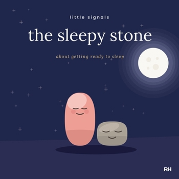 The Sleepy Stone: A Calming Bedtime Story for Busy Little Bodies: A Calming Bedtime Story for Busy Little Bodies