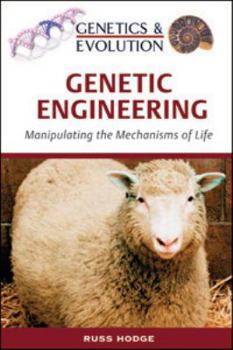 Hardcover Genetic Engineering: Manipulating the Mechanisms of Life Book