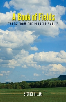 Paperback A Book of Fields: Tales from the Pioneer Valley Book
