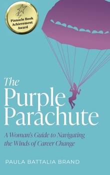 Hardcover The Purple Parachute: A Woman's Guide to Navigating the Winds of Career Change Book