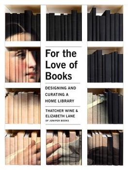 Hardcover For the Love of Books: Designing and Curating a Home Library Book