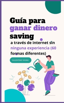 Paperback Gu?a para ganar dinero a trav?s de Internet sin ninguna experiencia (60 diferentes formas) [Spanish] Book