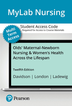 Printed Access Code Mylab Nursing with Pearson Etext + Print Access Card for Olds' Maternal-Newborn Nursing & Women's Health Across the Lifespan Book