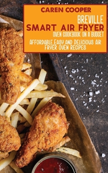 Hardcover Breville Smart Air Fryer Oven Cookbook on a Budget: Affordable, Easy, and Delicious Air Fryer Oven Recipes Book