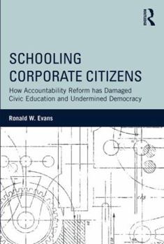 Schooling Corporate Citizens: How Accountability Reform has Damaged Civic Education and Undermined Democracy - Book  of the 100 Key Points