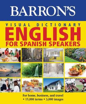 Paperback Visual Dictionary: English for Spanish Speakers: For Home, for Business, and Travel: Ingles Para Hispanohablantes Book
