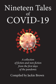 Paperback Nineteen Tales of Covid-19: A Collection of Fiction and Non-Fiction from the First Days of the Pandemic Book