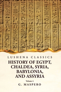 Paperback History of Egypt, Chaldea, Syria, Babylonia and Assyria Volume 4 Book