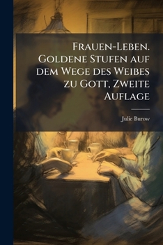Frauen-Leben. Goldene Stufen auf dem Wege des Weibes zu Gott, Zweite Auflage
