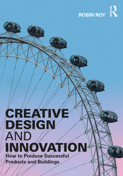 Hardcover Creative Design and Innovation: How to Produce Successful Products and Buildings Book