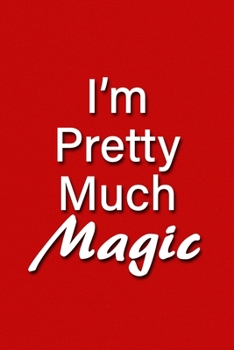 I'm Pretty Much Magic Notebook: Lined Journal, 120 Pages, 6 x 9 inches, Sweet Gift, Soft Cover, Turquoise Matte Finish (I'm Pretty Much Magic Journal)