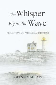 The Whisper Before the Wave: Reflections on Presence and Purpose